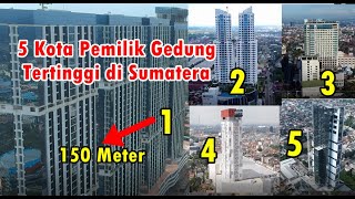 5 Kota Pemilik Gedung Tertinggi di Sumatera