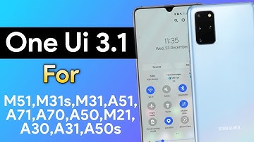 One Ui 3.1 Features and Update date For Samsung Galaxy M51,M31s,M31,A51,A71,A70,A50,M21,A30,A31,A50s