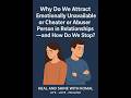 Why Do We Attract Emotionally Unavailable or Cheater/Abuser Person in Relationships. How Do We Stop?