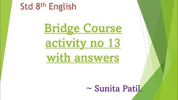 Bridge Course - Activity no .13 with answers | Std 8th | English | Sunita Patil.