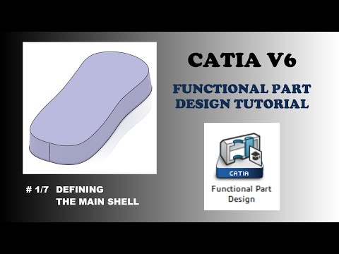 # 1/7 Defining Main Shell | CATIA V6 - 3D EXPERIENCE Functional Part Design Tutorial