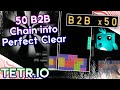 TETR.IO - 50 B2B Chain into Perfect Clear