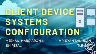 Client Device Systems Configuration || Tutorial || TLE-ICT RIZAL Wealth
