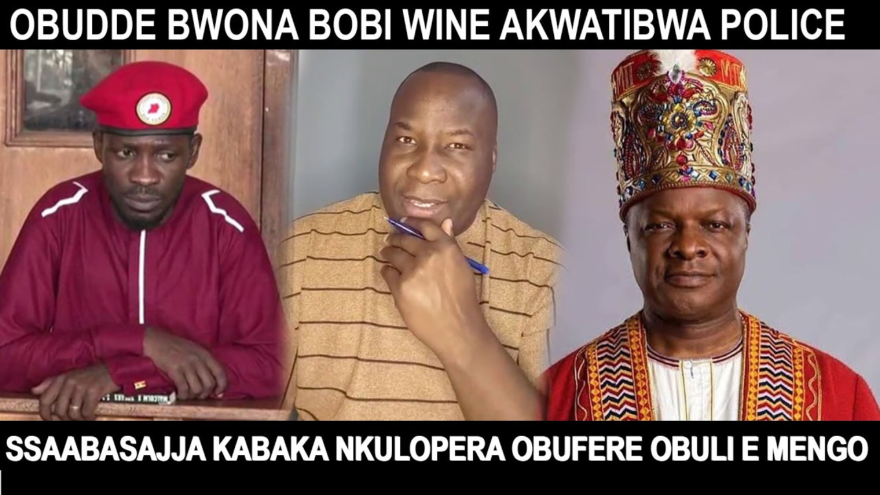 SECURITY ALERT OBUDDE BWONA BOBI WINE AKWATIBWA POLICE SSAABASAJJA KABAKA NKULOPERA OBUFERE