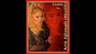 Ceylan / Artık Ağlamam (Akustik) Resimi