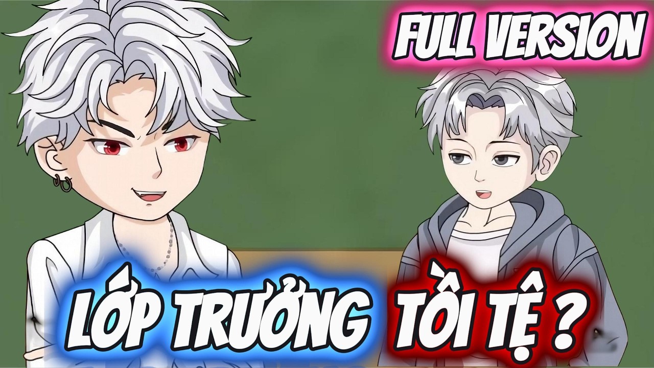 Full Version | Lớp Trưởng Tồi Tệ ? | Darkin Vietsub