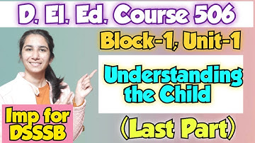 Understanding the Child/D.El.Ed. Course-506 Block-1, Unit-1/NIOS Material By Ravina | Imp for DSSSB
