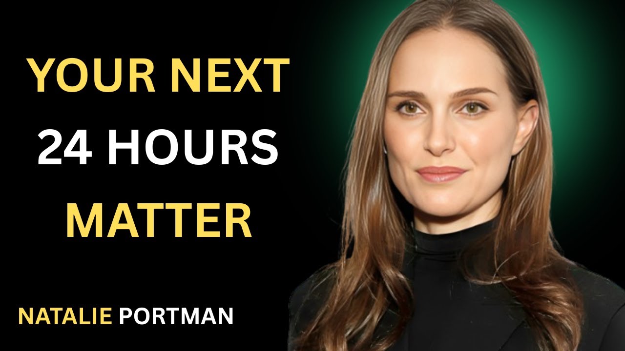 🔥 YOUR NEXT 24 HOURS MATTER | Natalie Portman | Powerful Motivation