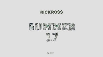 RICK ROSS - SUMMER 17
