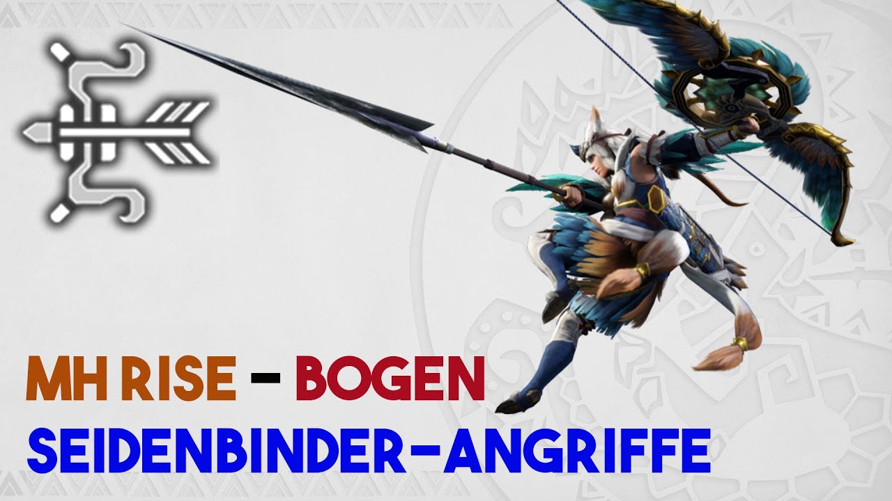 Monster Hunter Rise Bogen Build Deutsch Bogen Seidenbinder Angriffe - Monster Hunter Rise - Deutsch - YouTube
