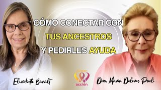 Cómo conectar con TUS ANCESTROS y pedirles AYUDA. Dra. María Dolores Paoli con Elizabeth Baralt