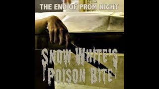 THE END OF PROM NIGHT - SNOW WHITE'S POISON BITE (KARAOKE)
