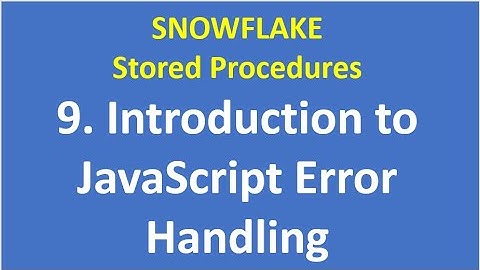 9. Introduction to JavaScript Error Handling |Snowflake Stored Procedures| Snowflake| VCKLY Tech