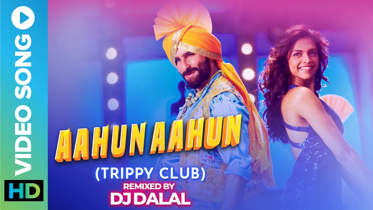 Aahun Aahun (Trippy Club) Remix | DJ Dalal | Neeraj Shridhar | Saif Ali Khan & Deepika Padukone