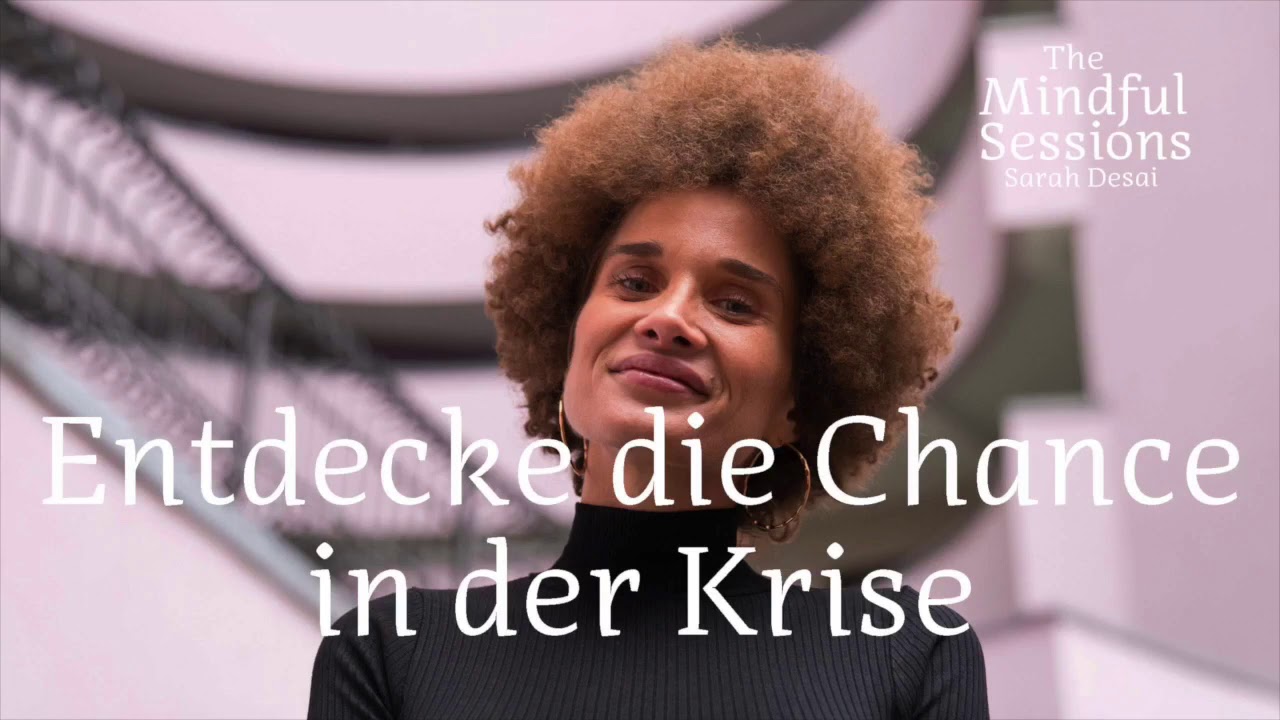 Entdecke die Chance in der Krise - The MIndful Sessions - YouTube