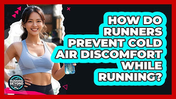 How Do Runners Prevent Cold Air Discomfort While Running? - Running Beyond Limits