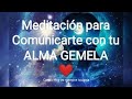 Meditación para comunicarte con tu ALMA GEMELA! 👫❤️