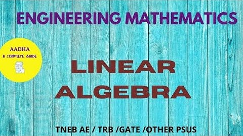 LINEAR ALGEBRA  IN TAMIL - PART 3 !! TNEB AE !! TRB !! GATE !! ENGINEERING MATHEMATICS
