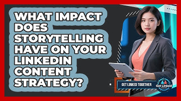 What Impact Does Storytelling Have On Your LinkedIn Content Strategy? - Get Linked Together