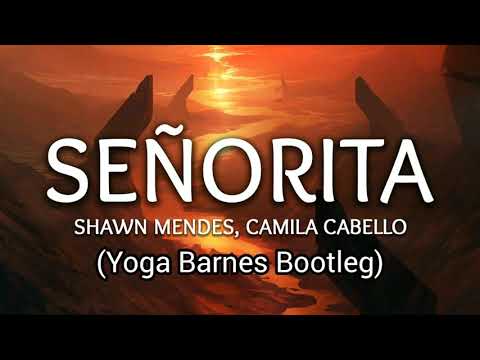 Senorita- Shawn Mendes & Camila Cabelo (Yoga Barnes Bootleg) HFM