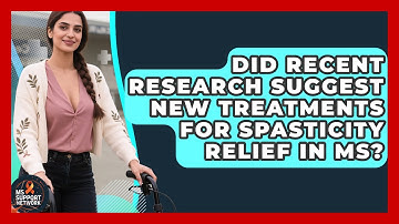 Did Recent Research Suggest New Treatments for Spasticity Relief in MS? | MS Support Network