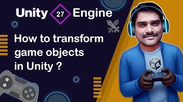 How to transform Game Objects in Unity - Unity Engine Tutorial 27 🚀