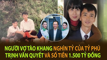 Người vợ tào khang nghìn tỷ của Trịnh Văn Quyết và số tiền 1 500 tỷ đồng