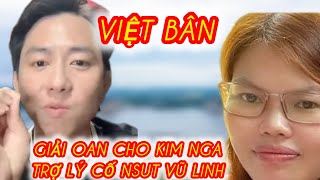 Việt Bân Giải Oan Cho Trợ Lý Kim Nga