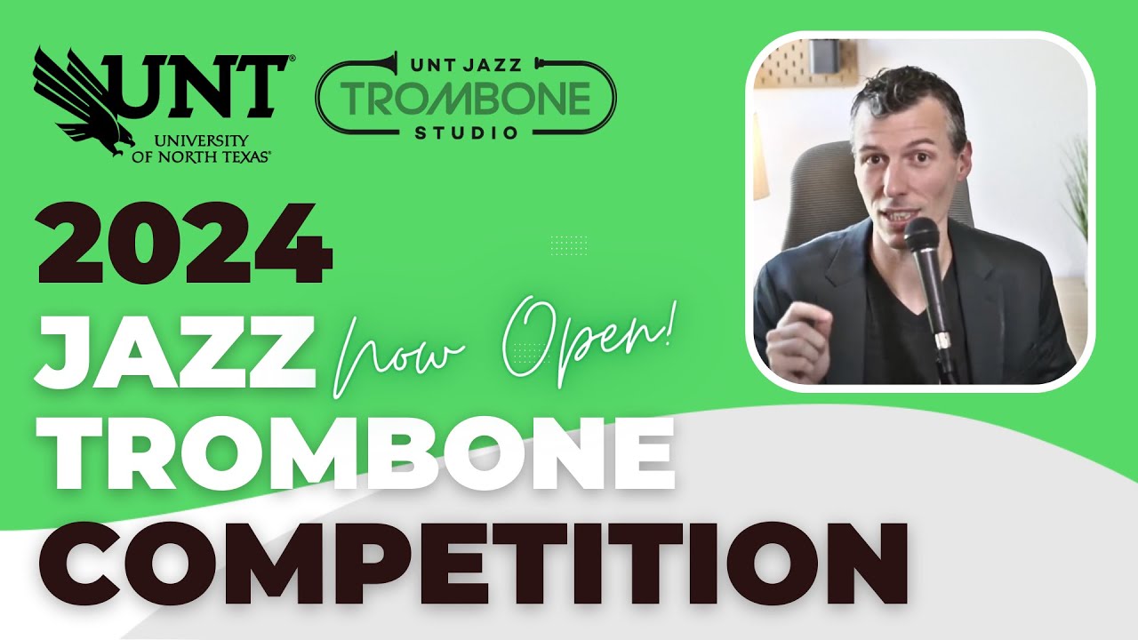 UNT Jazz Trombone Competition is OPEN (Full Requirements here) 30