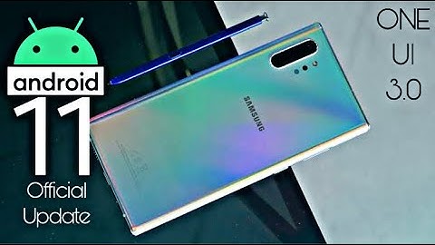 Samsung Galaxy Note 10 Plus Android 11 ONE UI 3.0 Official Update (RELEASED)