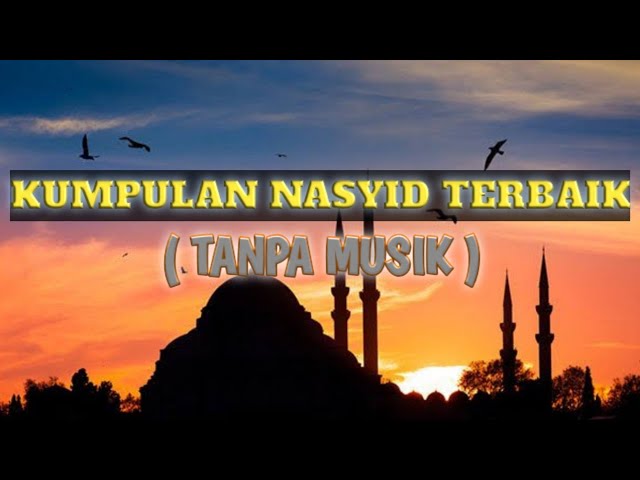 FULL NASYID TANPA MUSIK | NASHED WITHOUT MUSIC class=