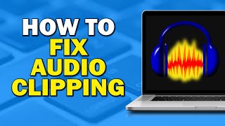 How To Fix Audio Clipping In Audacity (Easiest Way)
