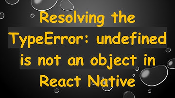 Resolving the TypeError: undefined is not an object in React Native