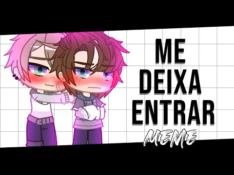 • |Me Deixa Entrar| • ~ Meme tradução adaptada ~ {Gacha Club}