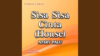 Sisa Sisa Cinta (House)