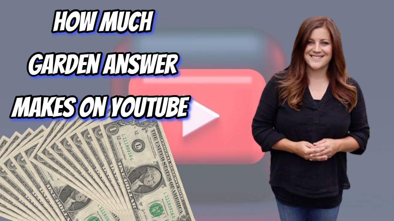 How Much Does Garden Answer Make On Youtube