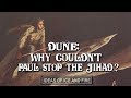 DUNE: Why Couldn't Paul Stop The Jihad?