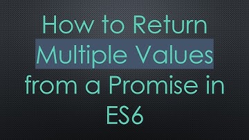 How to Return Multiple Values from a Promise in ES6