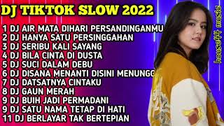 DJ TIKTOK SLOW 2022 - DJ AIR MATA DIHARI PERSANDINGANMU LESTARI - DJ HANYA SATU PERSINGGAHAN