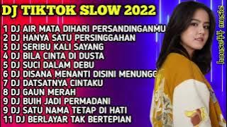 DJ TIKTOK SLOW 2022 - DJ AIR MATA DIHARI PERSANDINGANMU LESTARI - DJ HANYA SATU PERSINGGAHAN