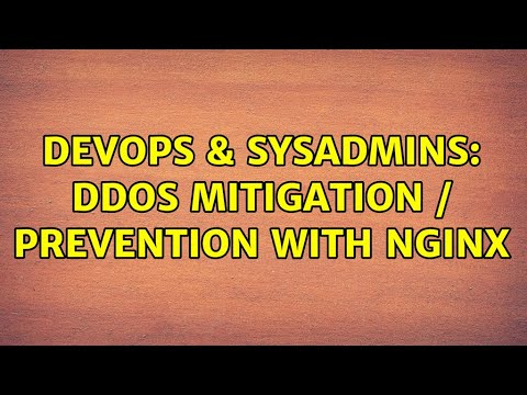 DevOps & SysAdmins: DDoS mitigation / prevention with nginx (2 Solutions!!)
