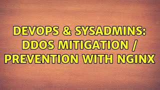Famous DevOps & SysAdmins: DDoS mitigation / prevention with nginx (2 Solutions!!) Wealth