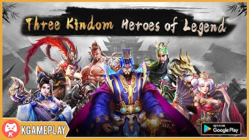 Three Kingdoms Heroes of Legend Gameplay Android iOS