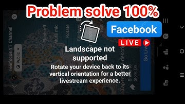 Landscape not supported in Facebook LIVE in Smart phone | problem solve 100%