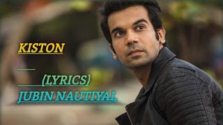 #Kiston Lyrics| Rajkumar Rao| roohi| Jubin nautiyal| Jahnavi