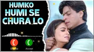 Humko Humise Chura Lo Song Ringtone, Bollywood Hindi Song Ringtone, Love Ringtone, Shahrukh Ringtone