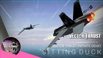 Sitting Duck - Vector Thrust Infinite DEMO