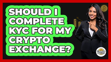 Should I Complete KYC For My Crypto Exchange? - CryptoBasics360.com