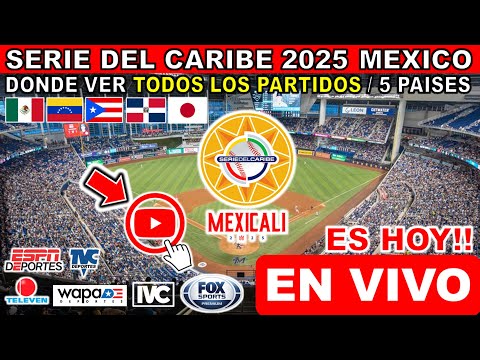 Donde ver Serie del Caribe 2025 EN VIVO hoy TODOS los juegos Serie del Caribe Mexicali 2025 resumen