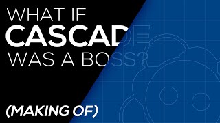 Cascade Bossfight [Making Of #1]